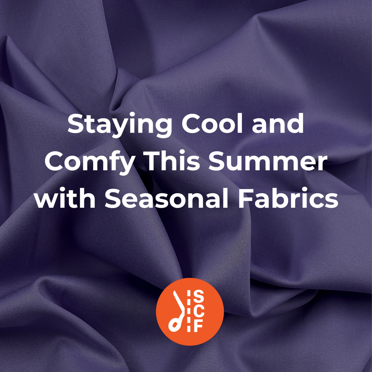 Staying Cool and Comfy This Summer with Seasonal Fabrics